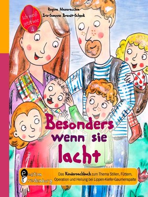 cover image of Besonders wenn sie lacht--Das Kindersachbuch zum Thema Stillen, Füttern, Operation und Heilung bei Lippen-Kiefer-Gaumenspalte